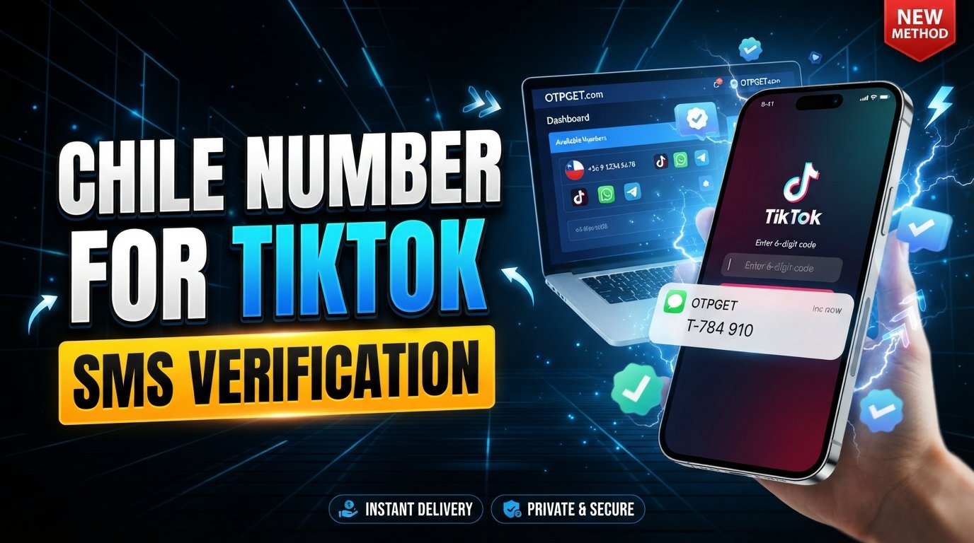 Chile Number to Receive TikTok Code – OTPGet Verification Help