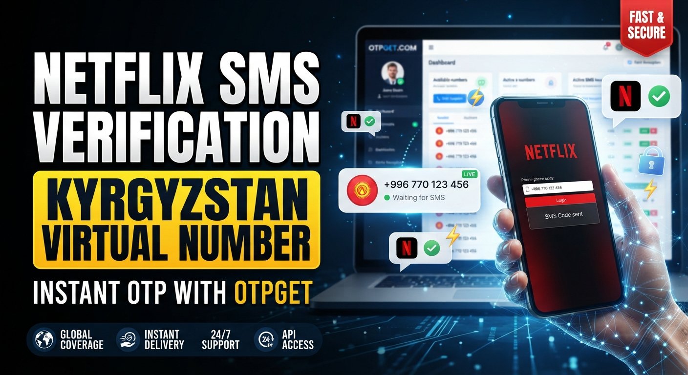 Kyrgyzstan Virtual Number for Netflix: OTP Verification Guide