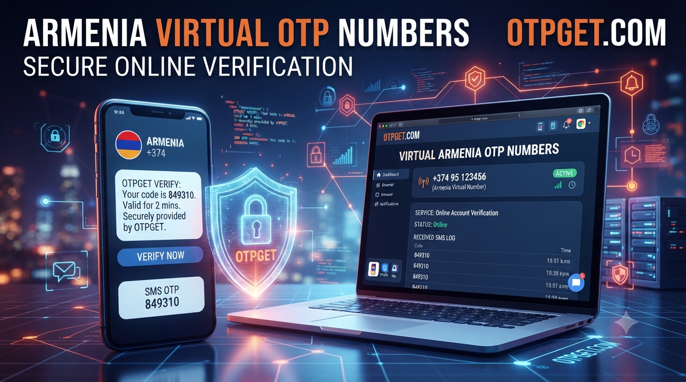 Armenia Virtual OTP Number: Best Paid Options by OTPGET Today