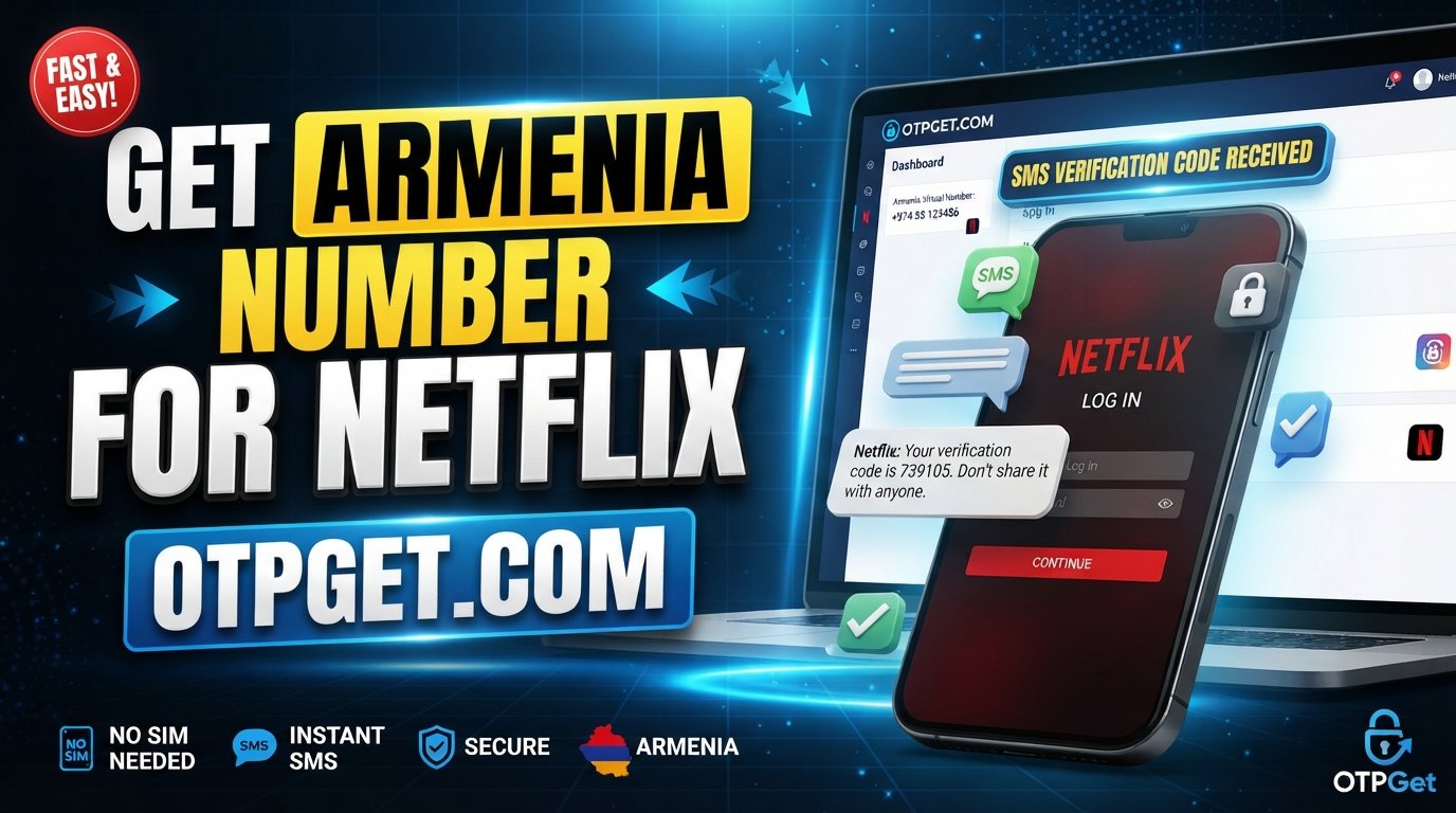 How to Get Armenia Number for Netflix Verification with OTPGet