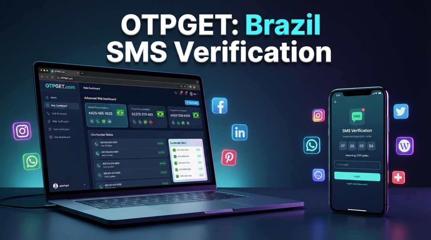 Brazil Virtual Number for SMS Verification | OTPGET Guide & Tips