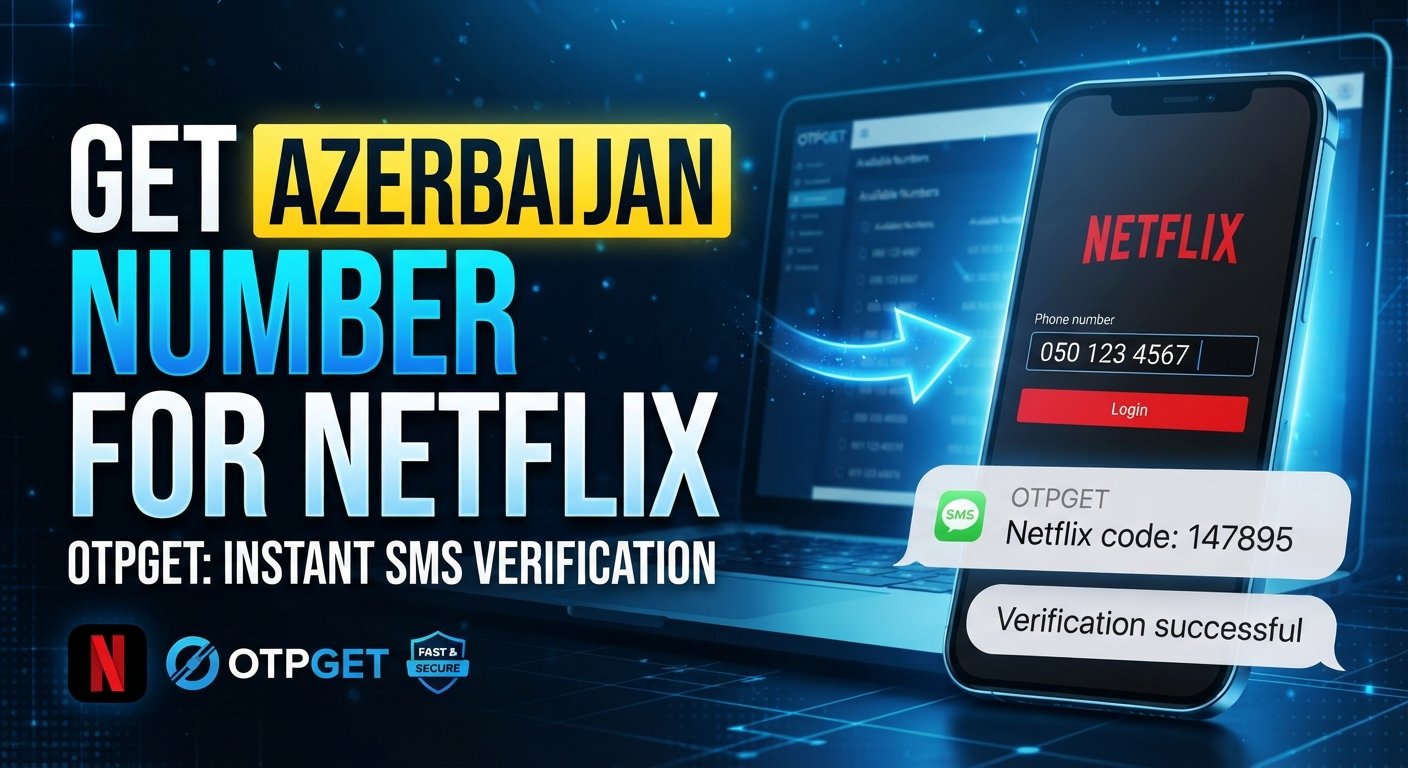 Azerbaijan Number for Netflix: Easy OTP Verification with OTPGET