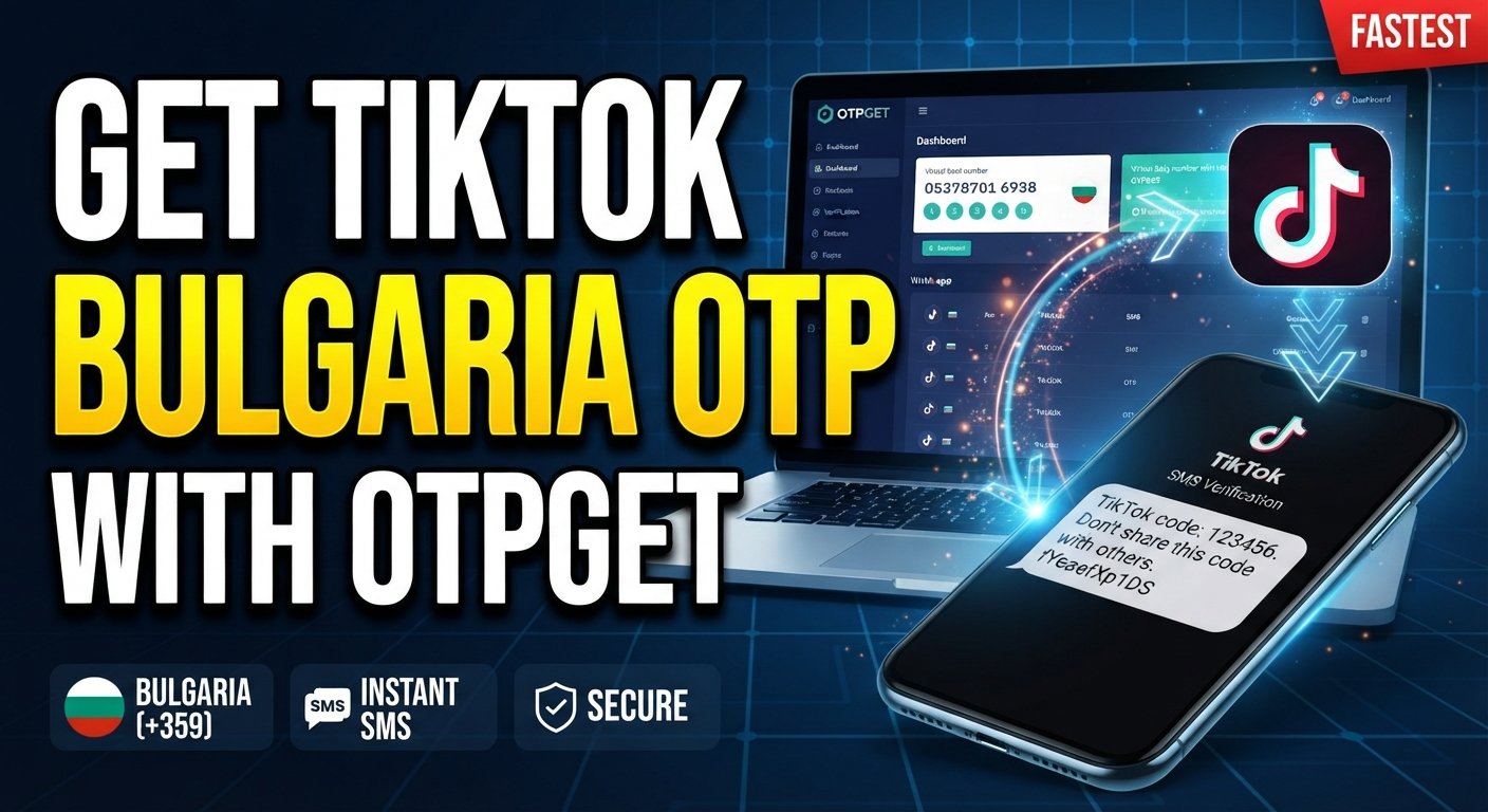 Get TikTok OTP Code Using Bulgaria Number with OTPGET