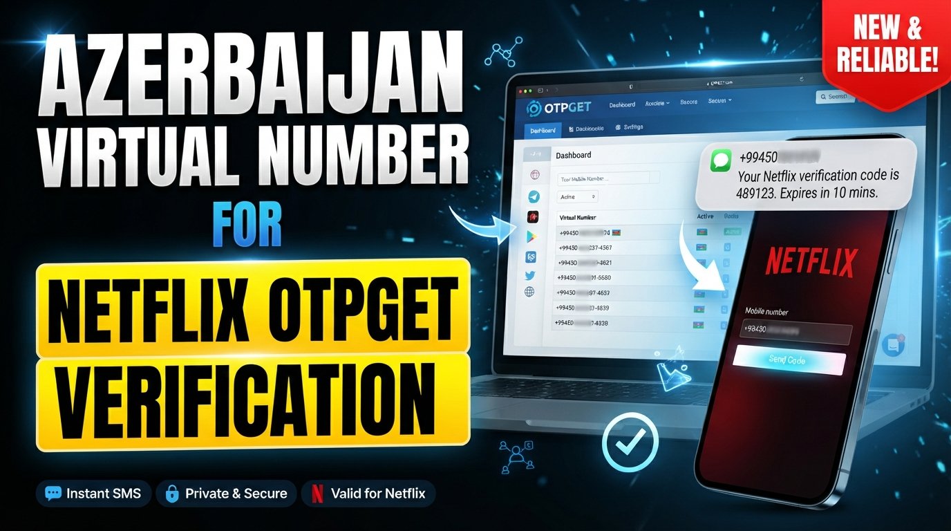 Azerbaijan Virtual Number for Netflix: OTPGET Verification Guide