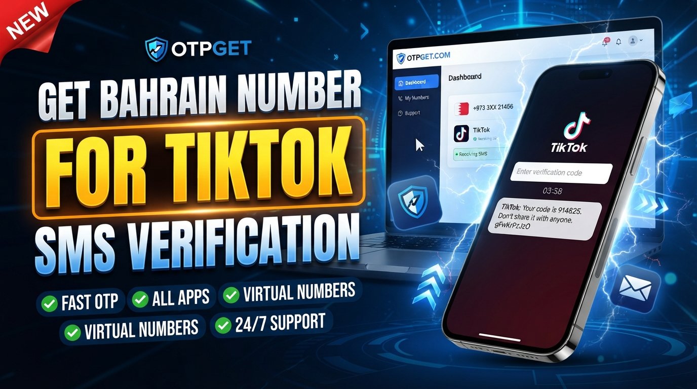 Bahrain Number to Receive TikTok Code — Complete OTPGET Guide