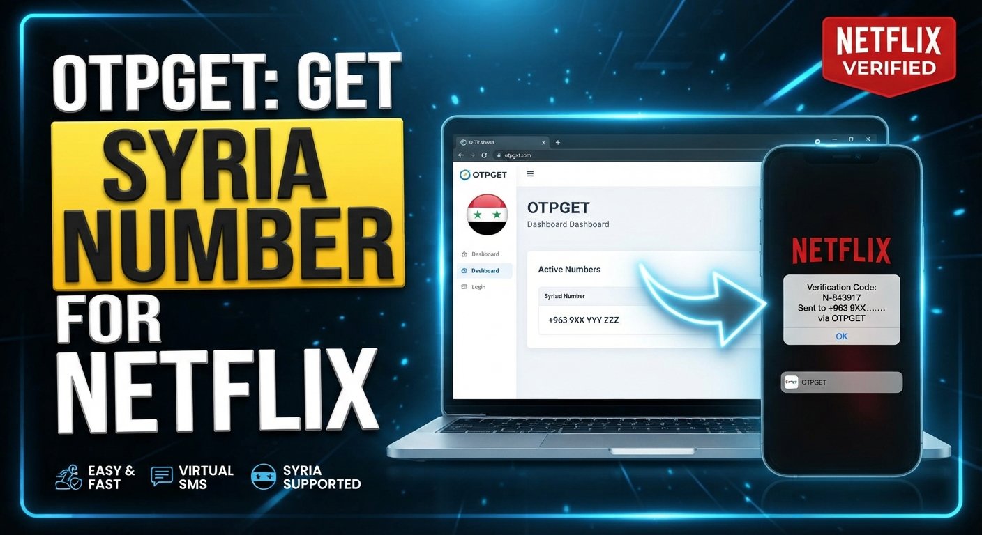 How to Get a Syria Number for Netflix Verification with OTPGET