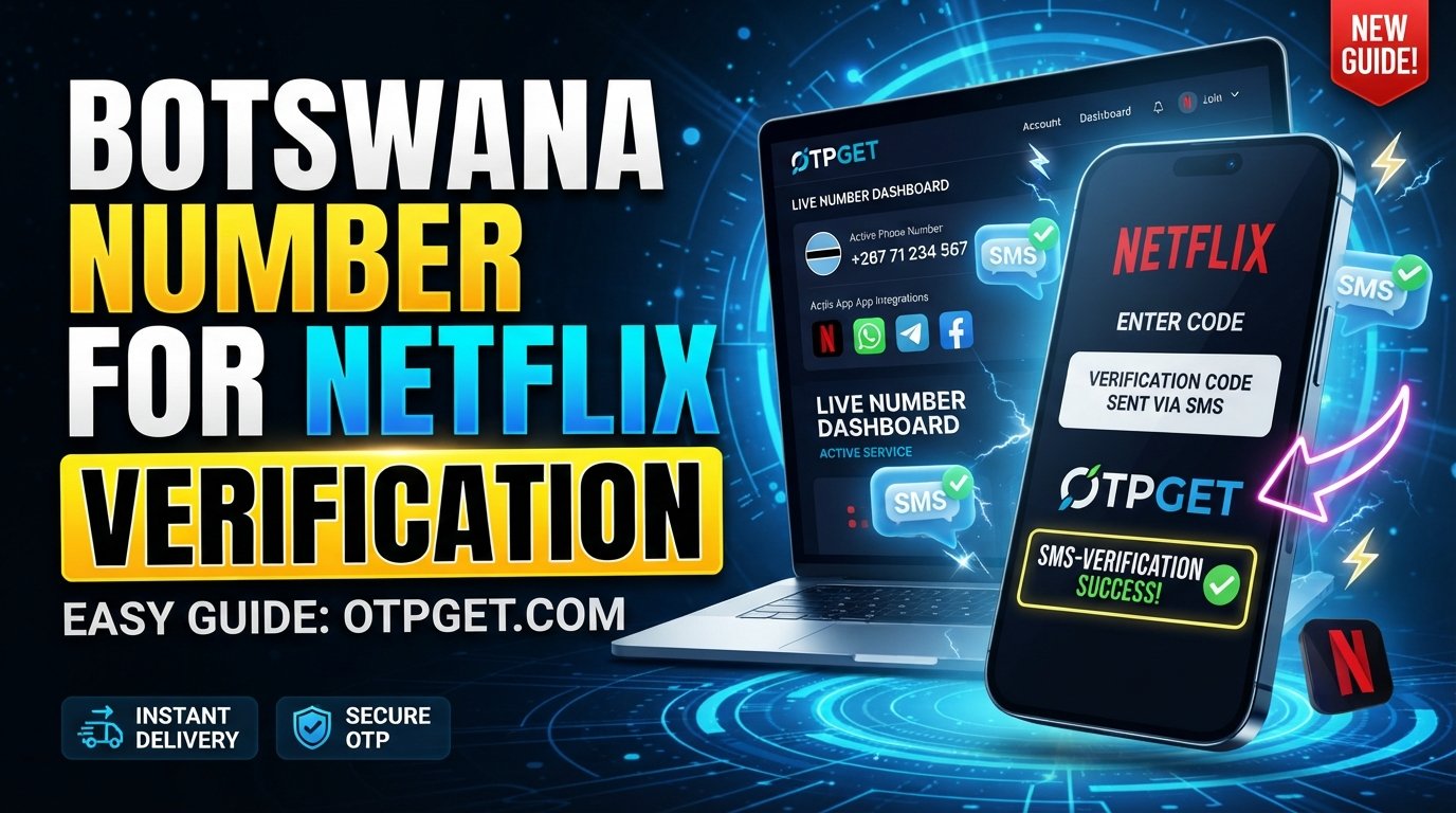 Botswana Number for Netflix Verification: A Guide to OTPGet