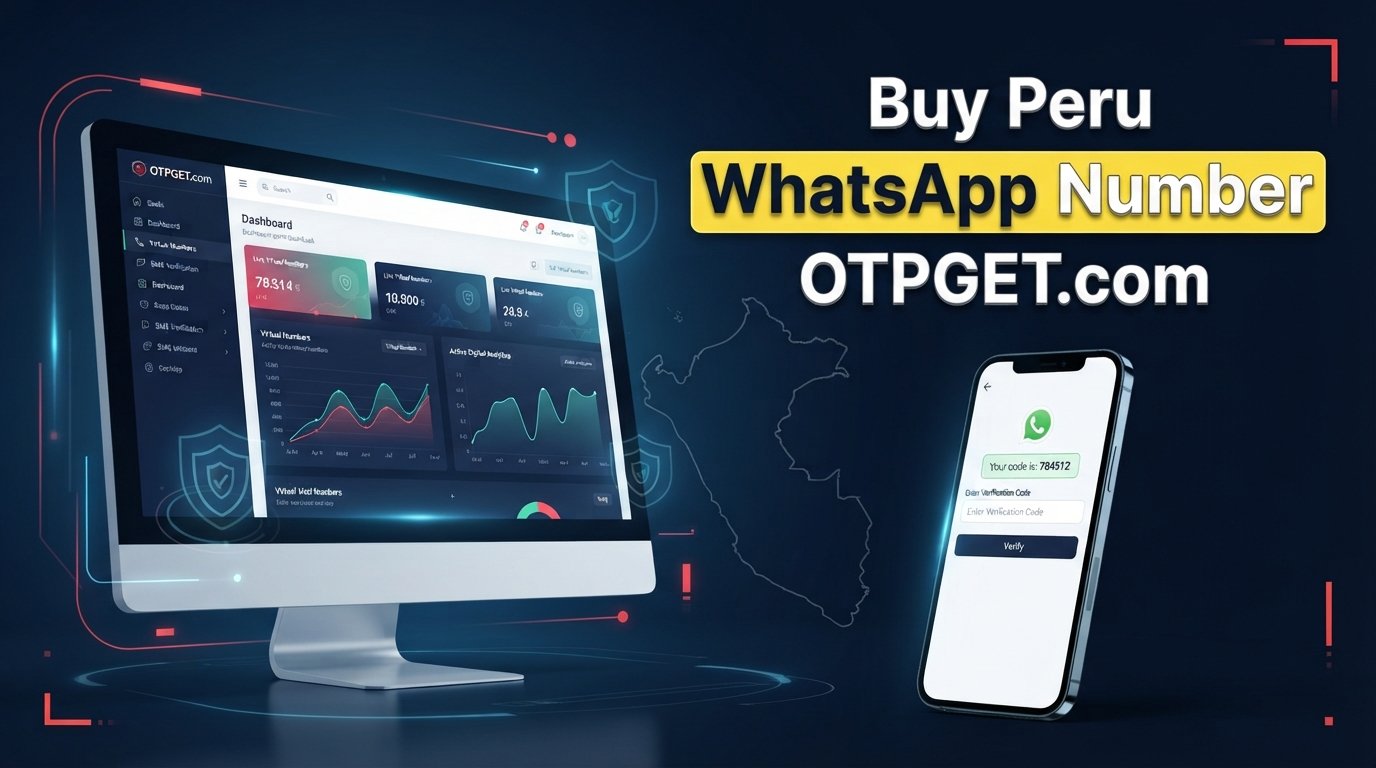 Buy Peru WhatsApp Number — OTPGet Guide for Easy Verification