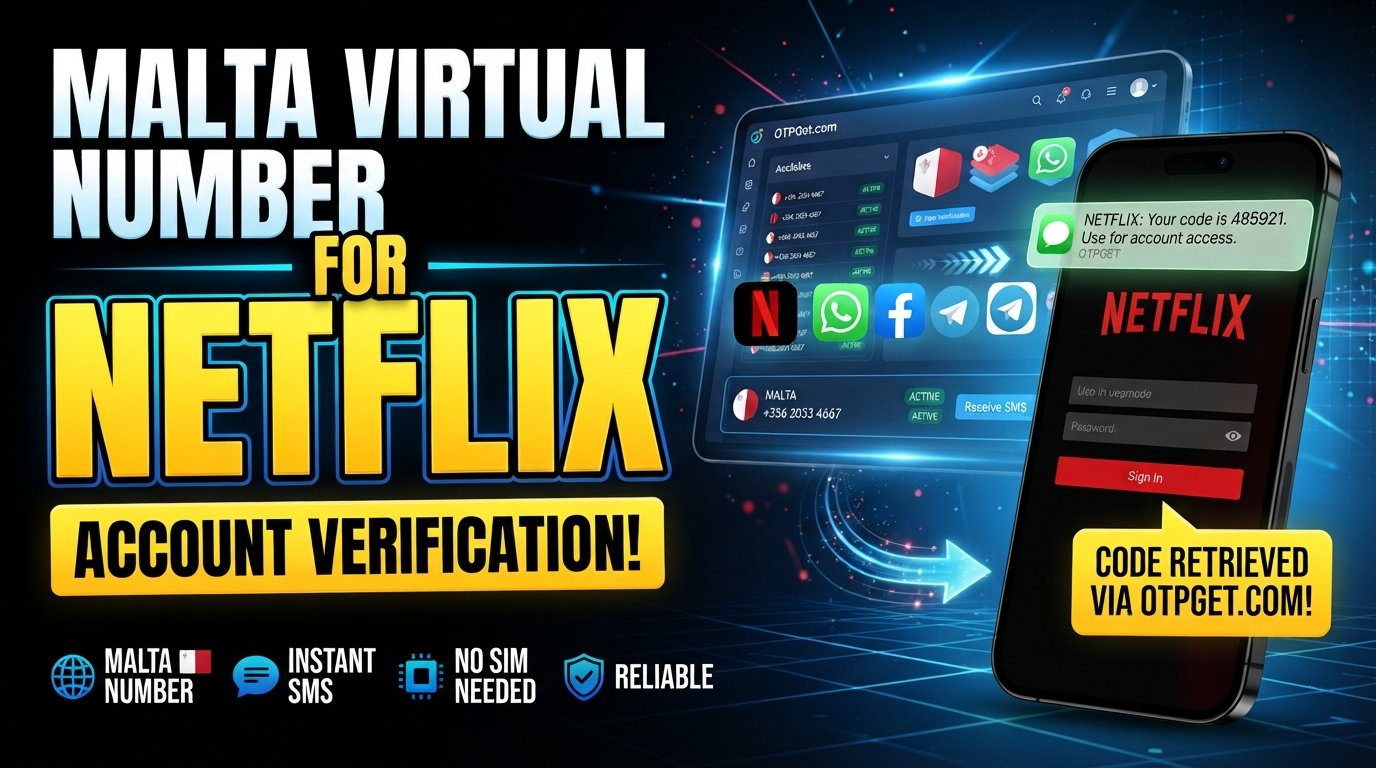 Malta virtual number for Netflix: OTPGet Verification Guide