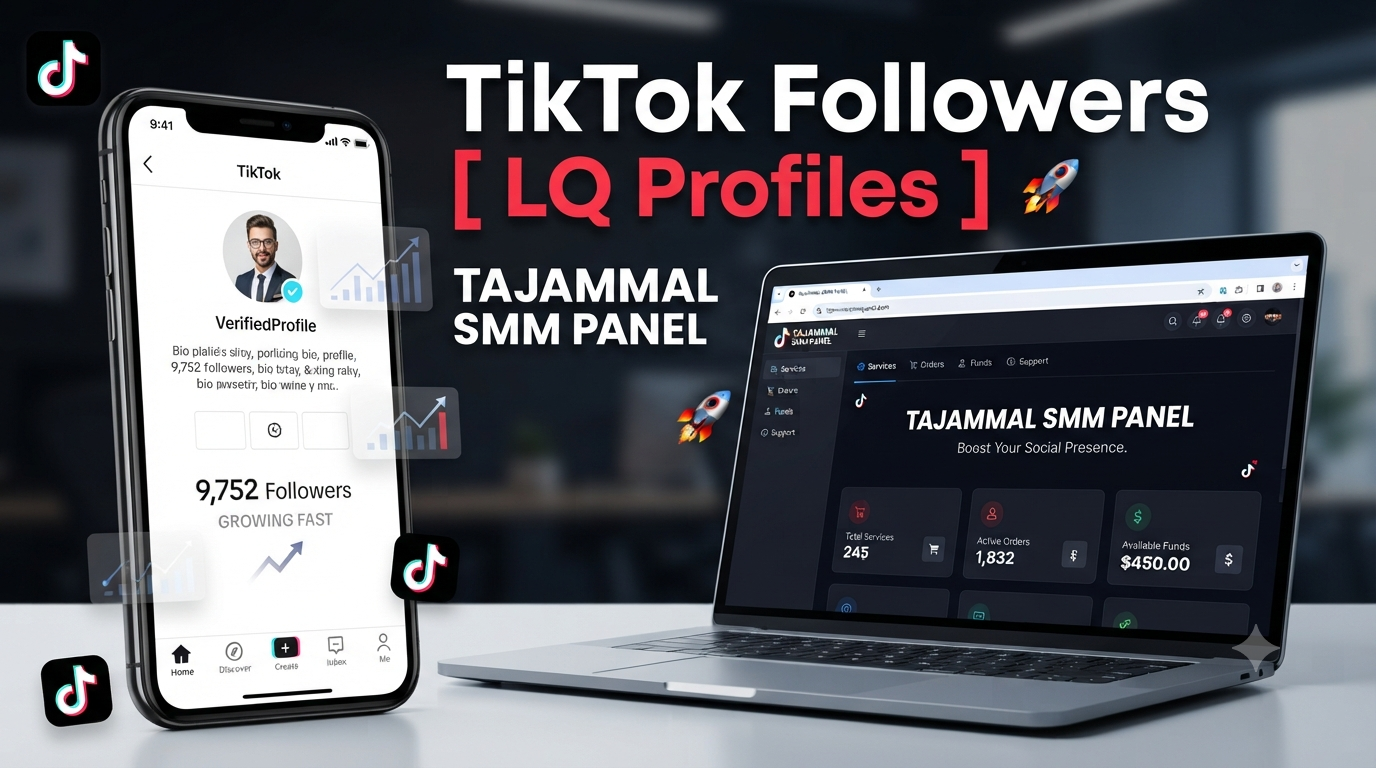 TikTok Followers [ LQ Profiles ] | TAJAMMAL SMM PANEL Service