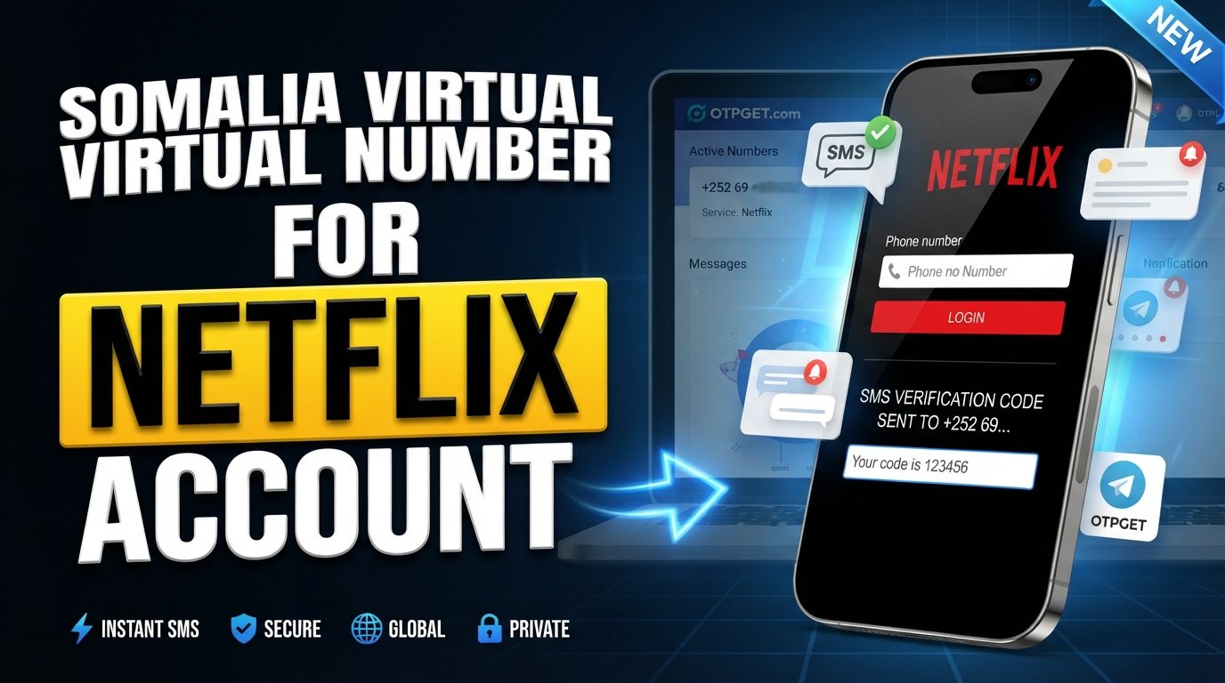 Somalia Virtual Number for Netflix: OTPGet Verification Guide