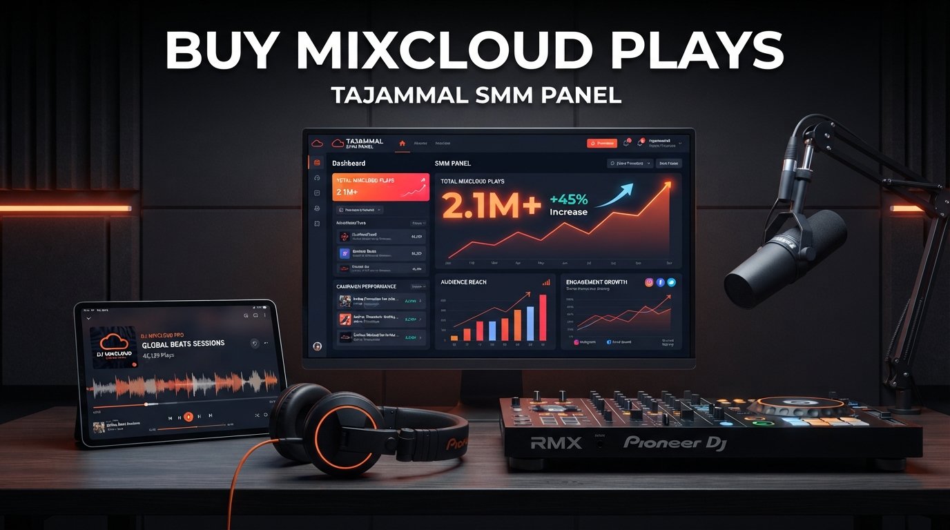 Buy Mixcloud Plays | TAJAMMAL SMM PANEL for Mixcloud Growth Boost