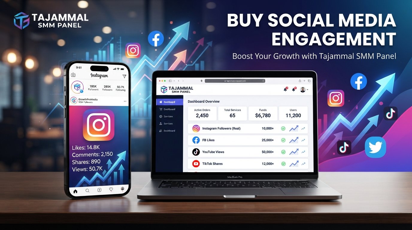 Buy Social Media Engagement with TAJAMMAL SMM PANEL for Growth