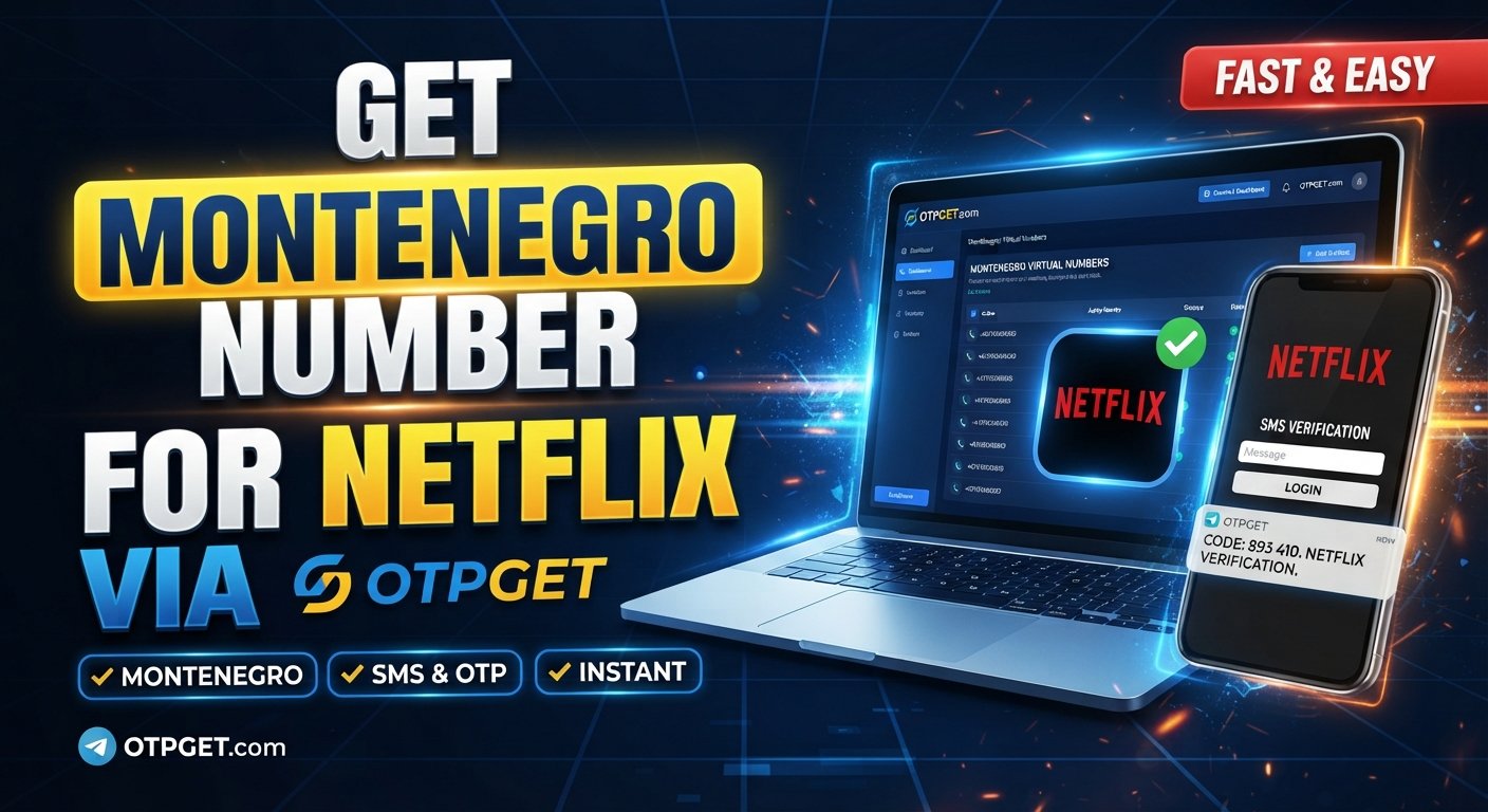 How to Get a Montenegro Number for Netflix Online Using OTPGet