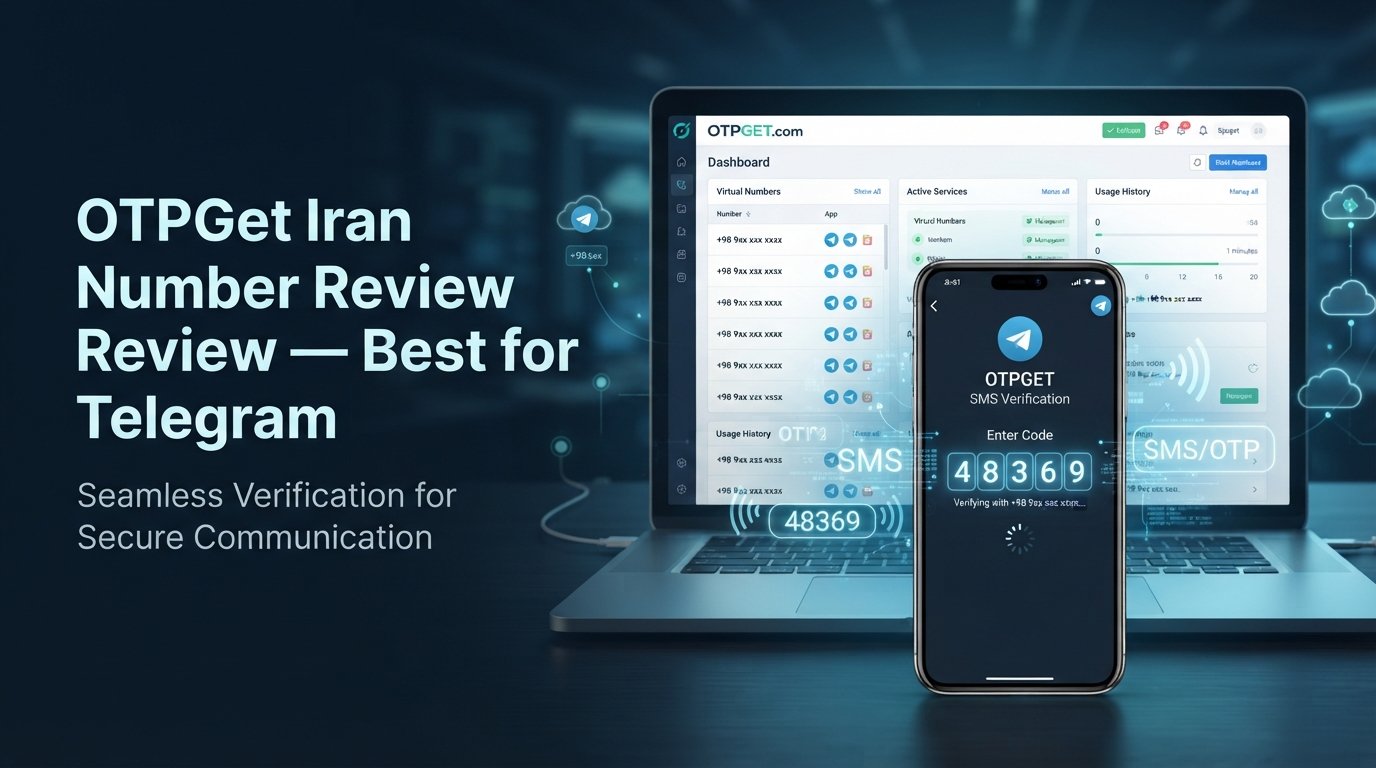 OTPGet Iran Number Review: Best Virtual Number for Telegram Use