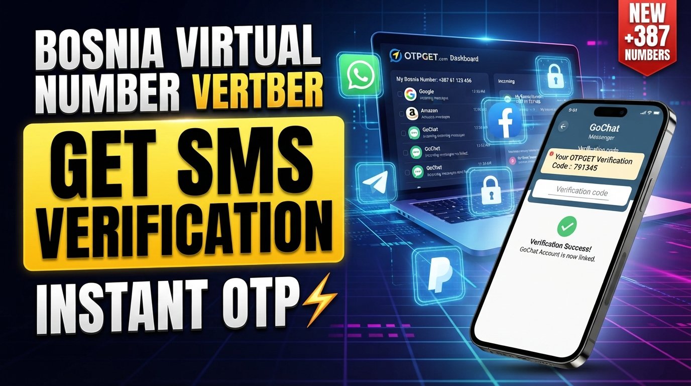 Bosnia Number for SMS Verification: OTPGet Guide & Tips