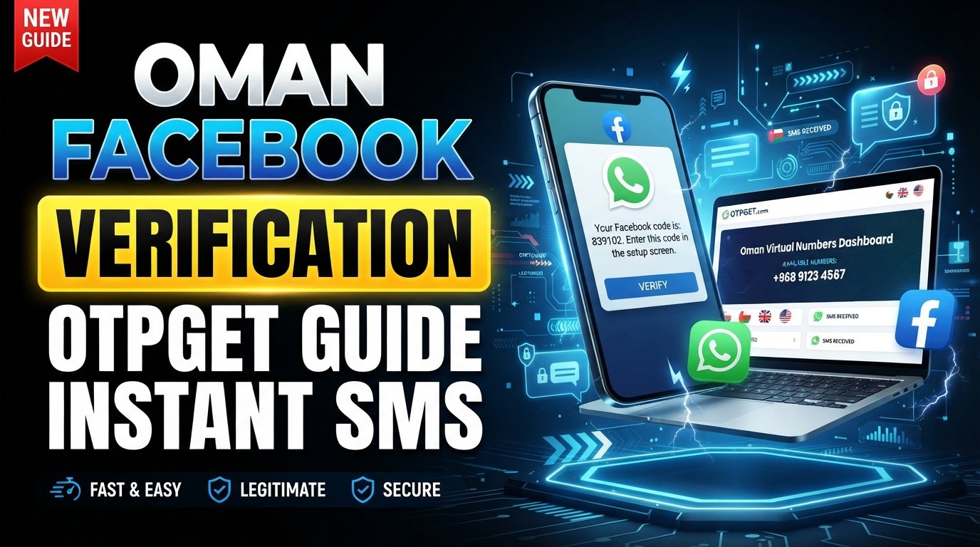 Oman Facebook Verification Number: Practical OTPGET Guide for SMS