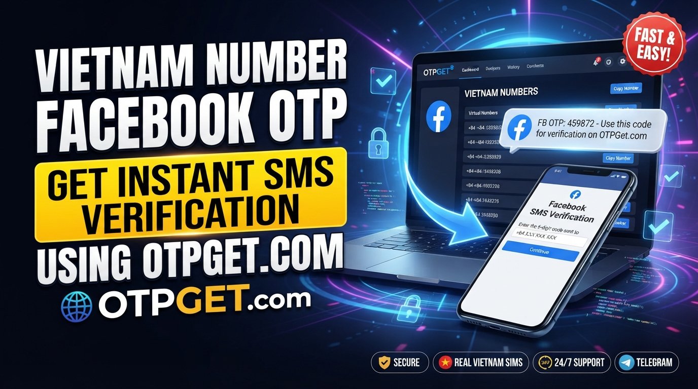 How to Get Vietnam Number for Facebook OTP with OTPGet