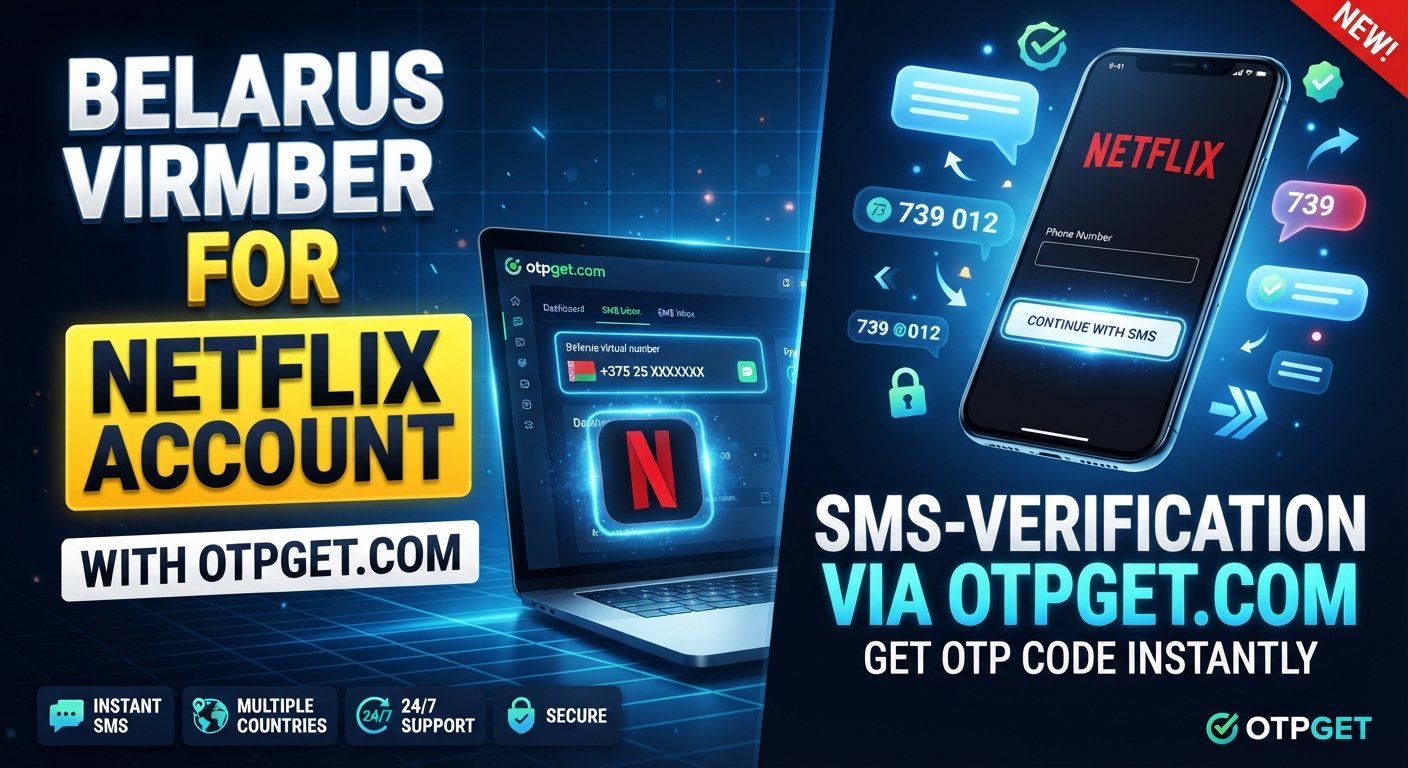 Belarus Virtual Number for Netflix Account: OTPGET Help