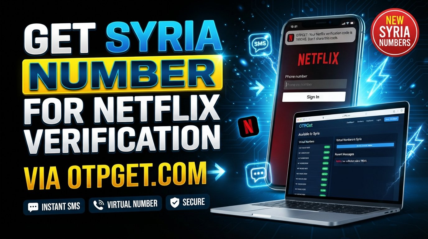 Syria Number for Netflix Verification: How OTPGet Works