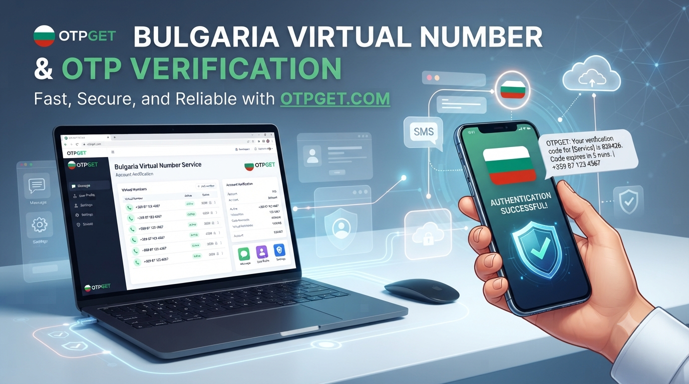 Bulgaria Virtual Number for OTP Verification - OTPGET Service