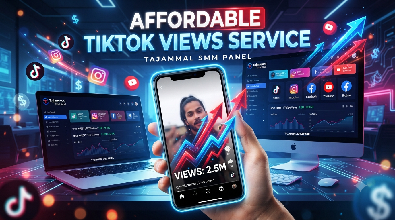 Affordable TikTok Views Service | TAJAMMAL SMM PANEL