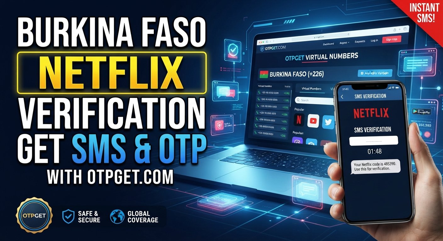 Burkina Faso Virtual Number for Netflix Account Guide | OTPGET