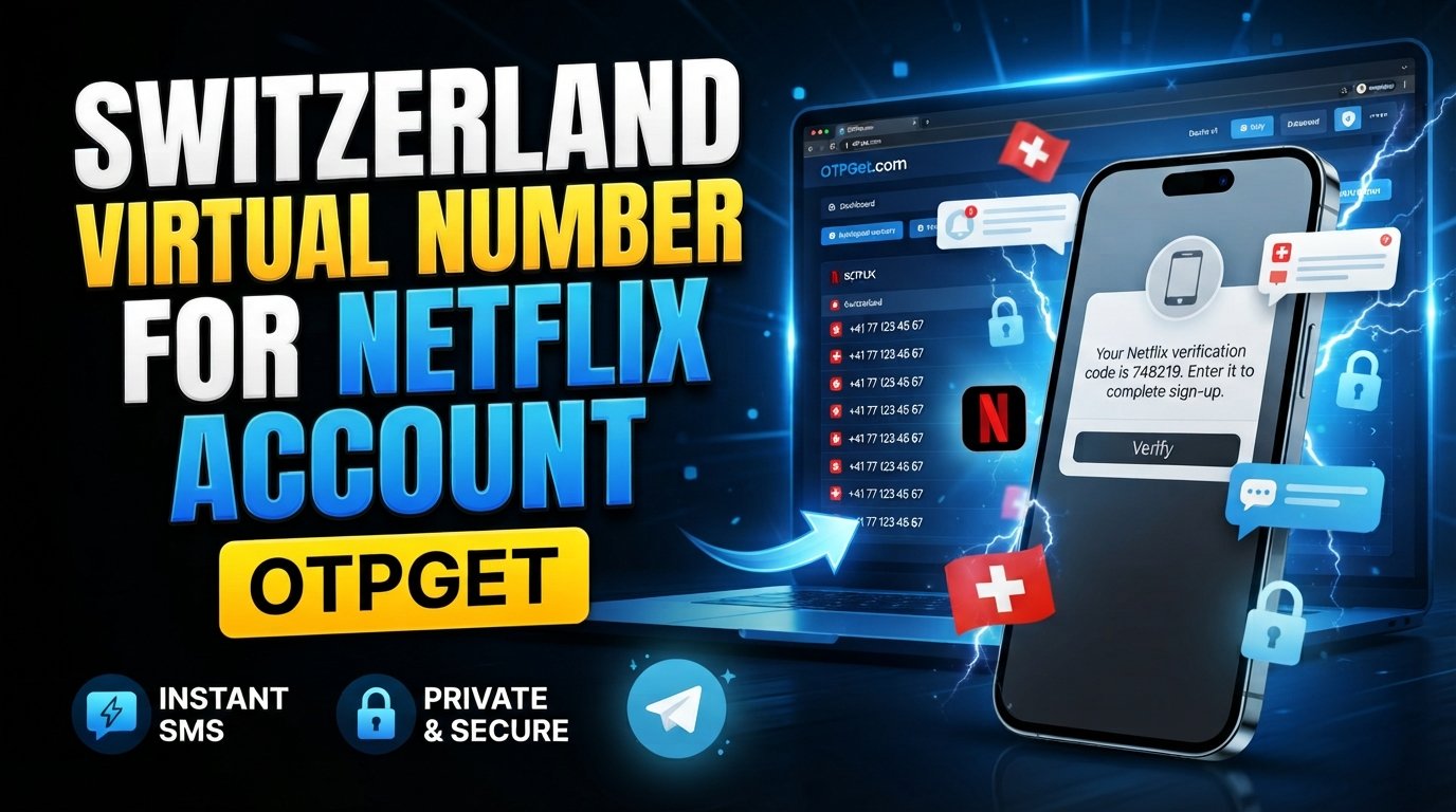 Switzerland Virtual Number for Netflix Account | OTPGet Guide