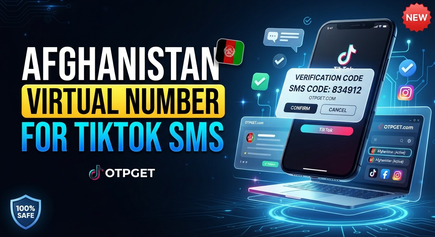 Afghanistan Virtual Number for TikTok SMS — OTPGET Tips