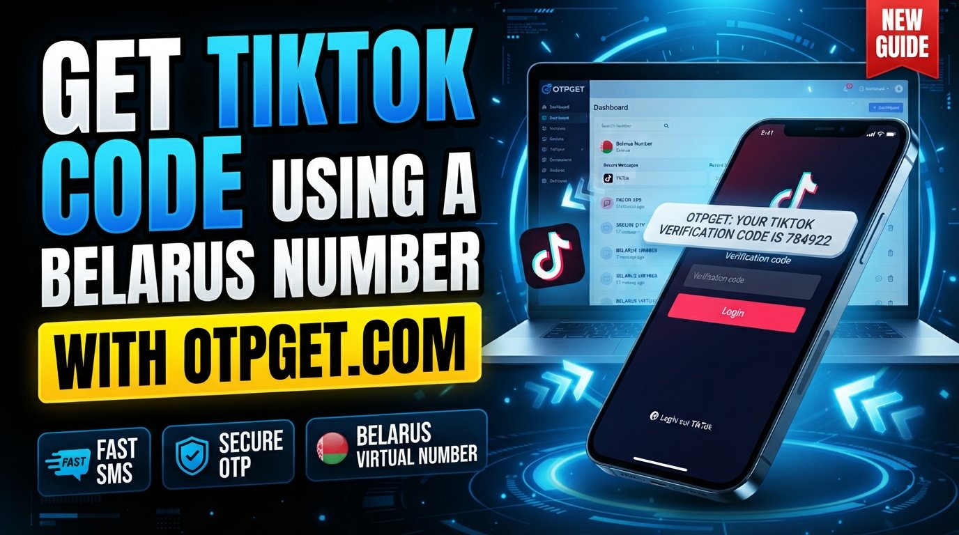 Belarus Number to Receive TikTok Code: OTPGET Guide