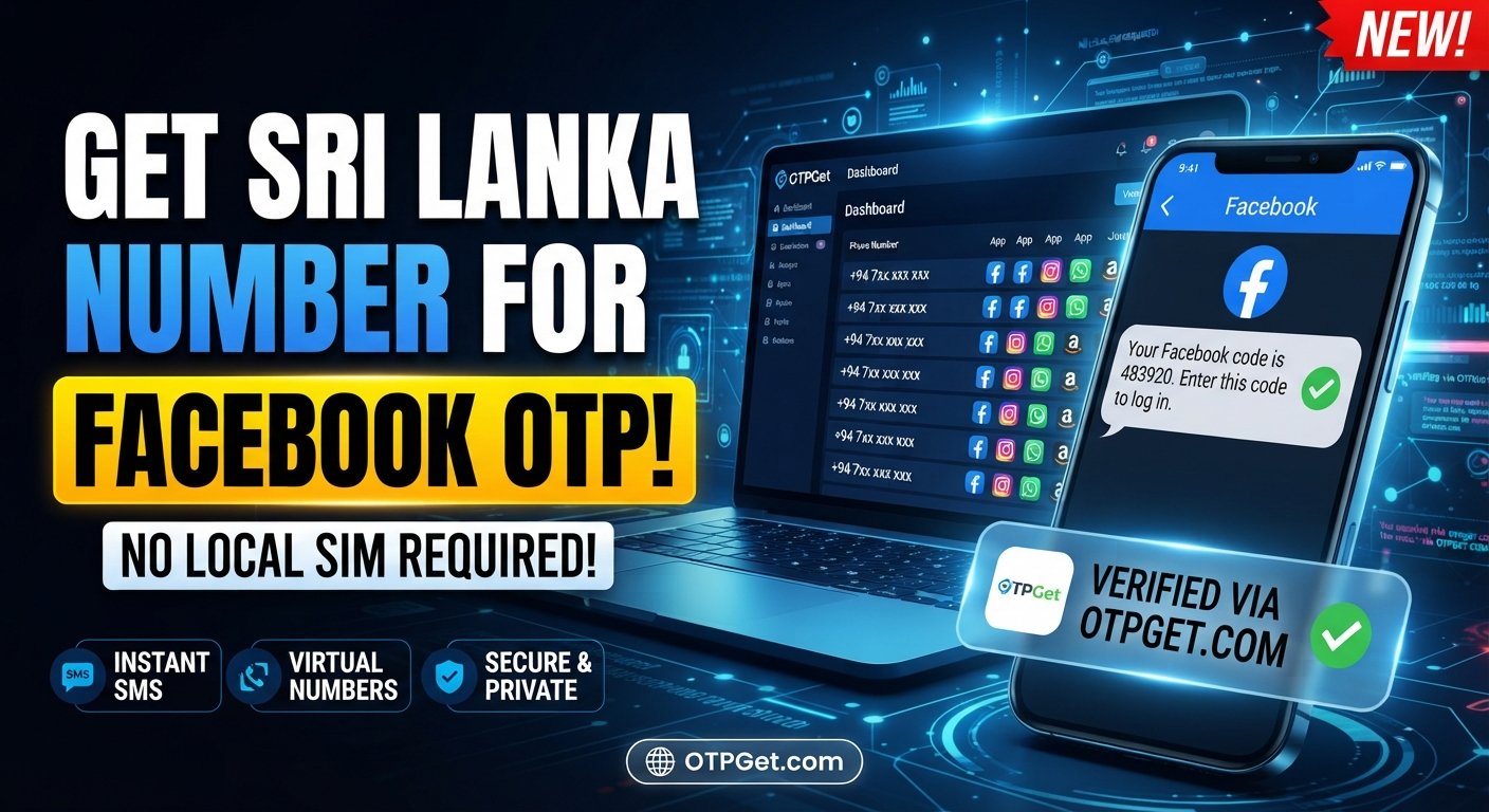 How to Get a Sri Lanka Number for Facebook OTP | OTPGet Guide