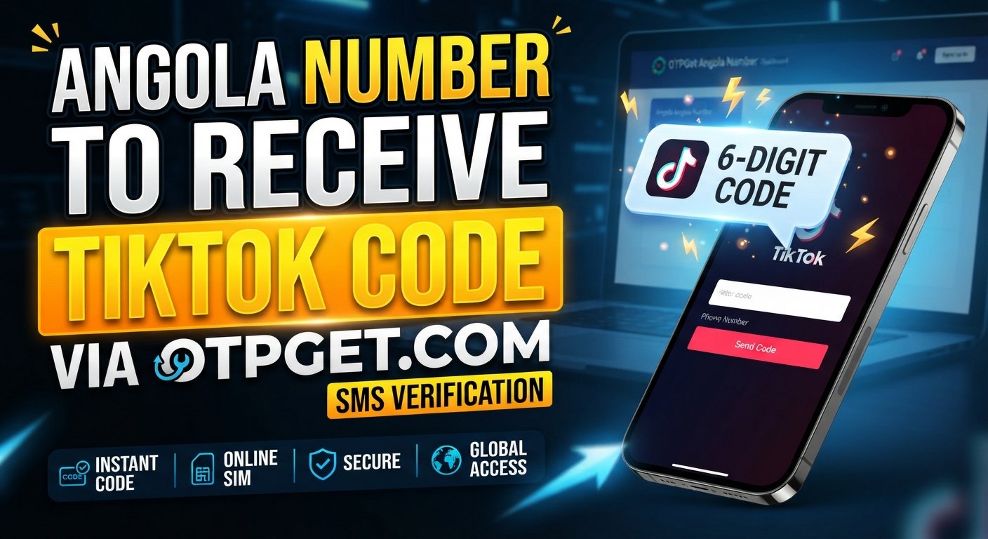 Angola Number to Receive TikTok Code — OTPGet SMS Guide