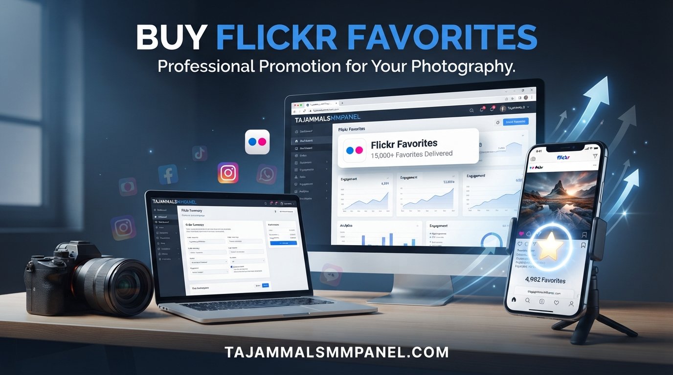 Buy Flickr Favorites | Grow Engagement with TAJAMMAL SMM PANEL
