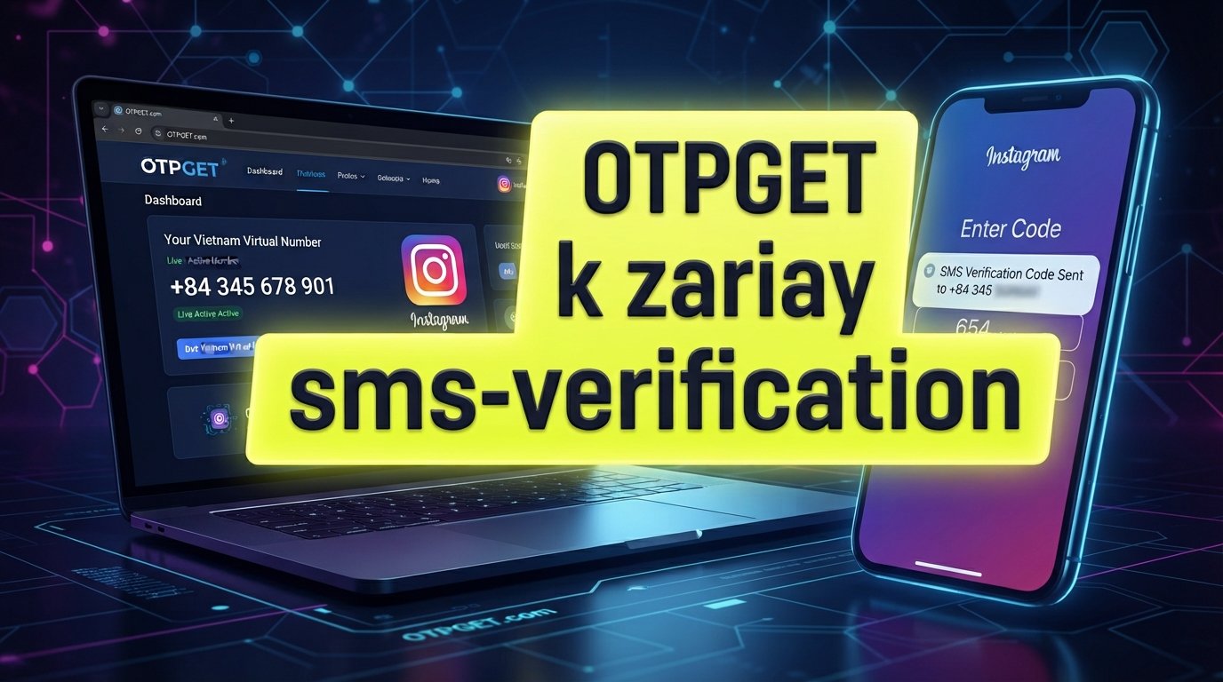 Vietnam Number for Instagram OTP: Easy SMS Verification with OTPGET