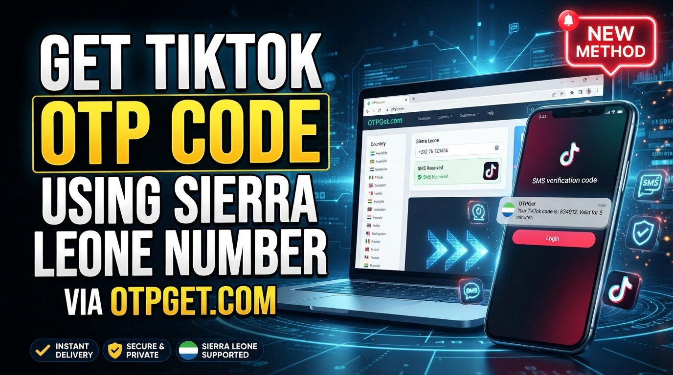 Get TikTok OTP Code Using Sierra Leone Number — OTPGet