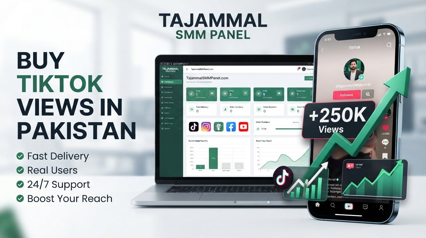 Buy TikTok Views in Pakistan | TAJAMMAL SMM PANEL Guide