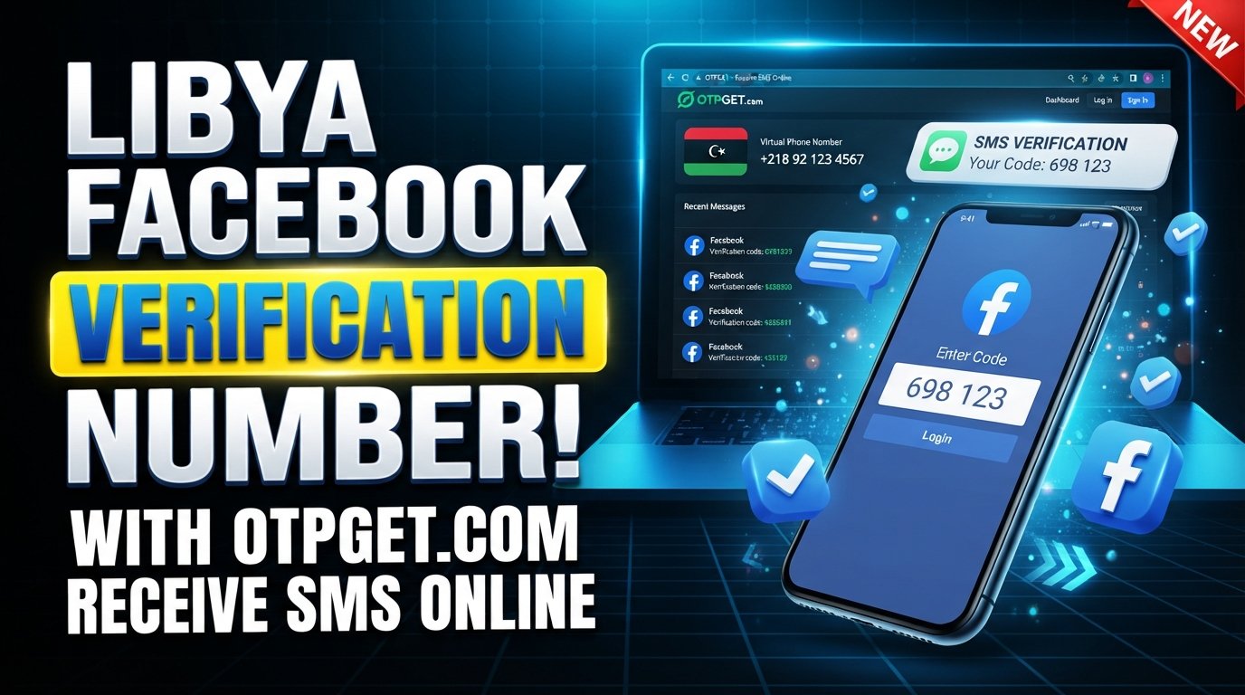 Libya Facebook Verification Number: OTPGET Guide for SMS OTP