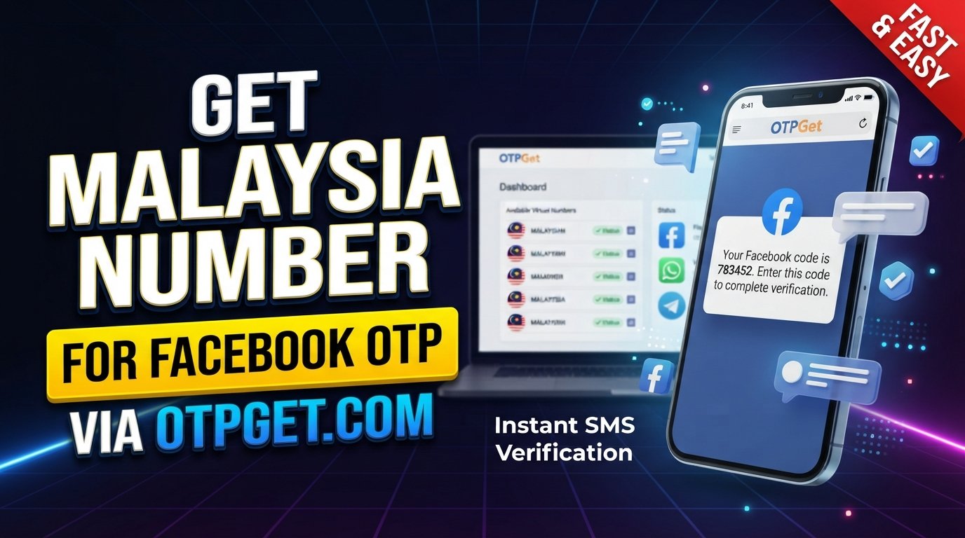 How to Get a Malaysia Number for Facebook OTP with OTPGet Online