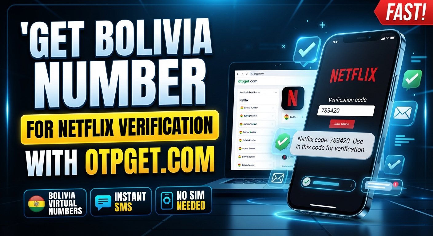 How to Get a Bolivia Number for Netflix Verification | OTPGet