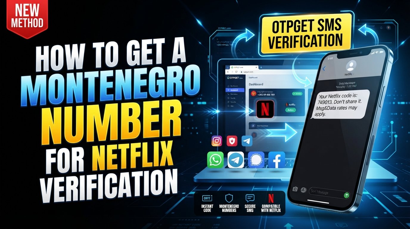 How to Get a Montenegro Number for Netflix Verification with OTPGET