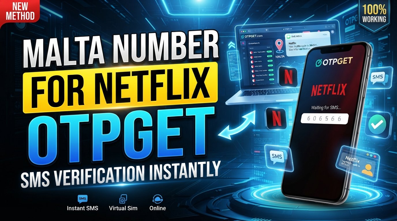 How to Get a Malta Number for Netflix Verification with OTPGet