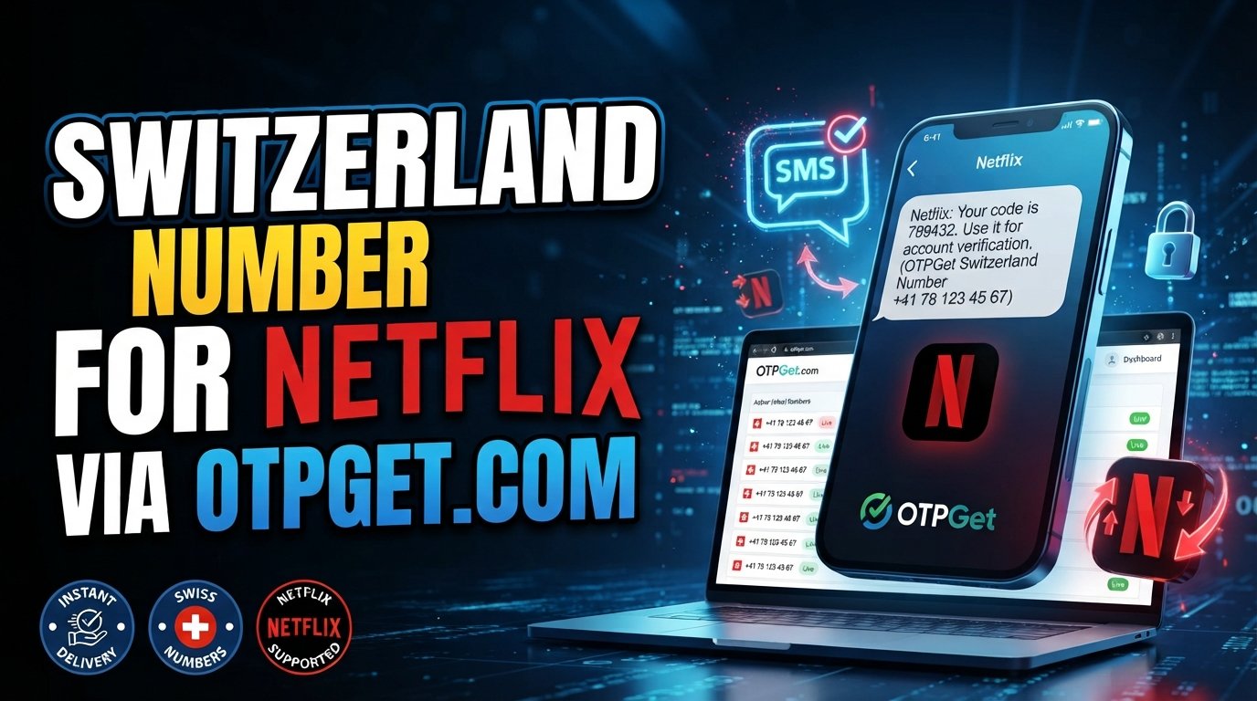 How to Get a Switzerland Number for Netflix with OTPGet Guide