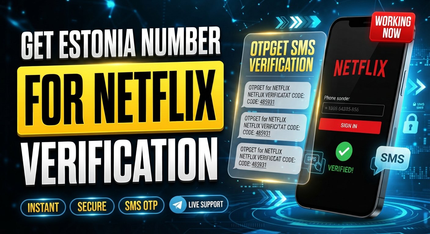 How to Get an Estonia Number for Netflix Verification | OTPGET
