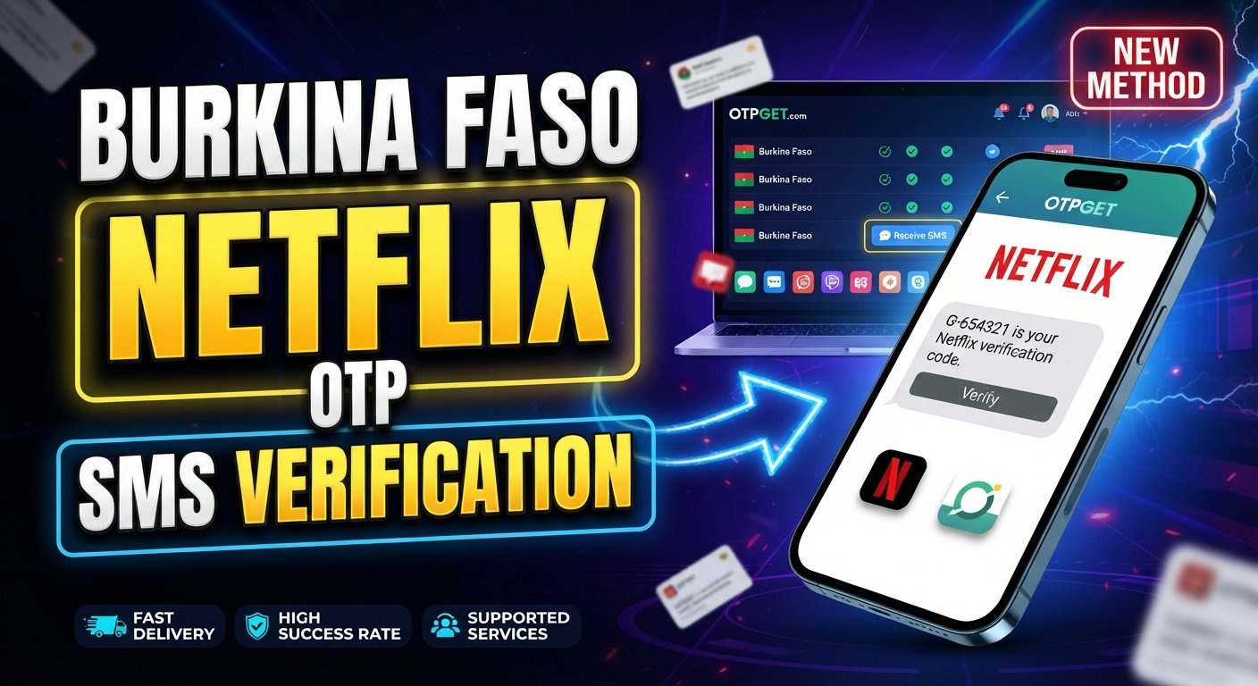 How to Get a Burkina Faso Number for Netflix OTP with OTPGET
