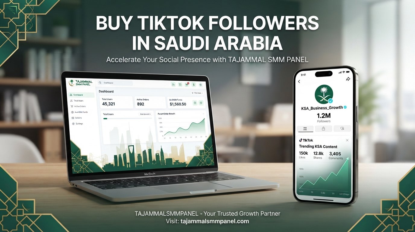 Buy TikTok Followers in Saudi Arabia | TAJAMMAL SMM PANEL